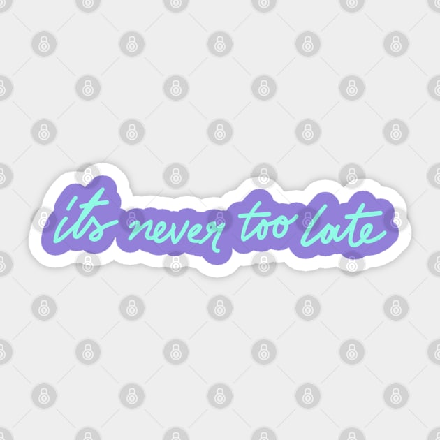 never too late Sticker by WISDOM HEARTS MX